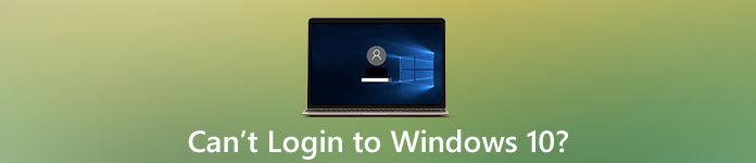 Can’t Login to Windows 10?