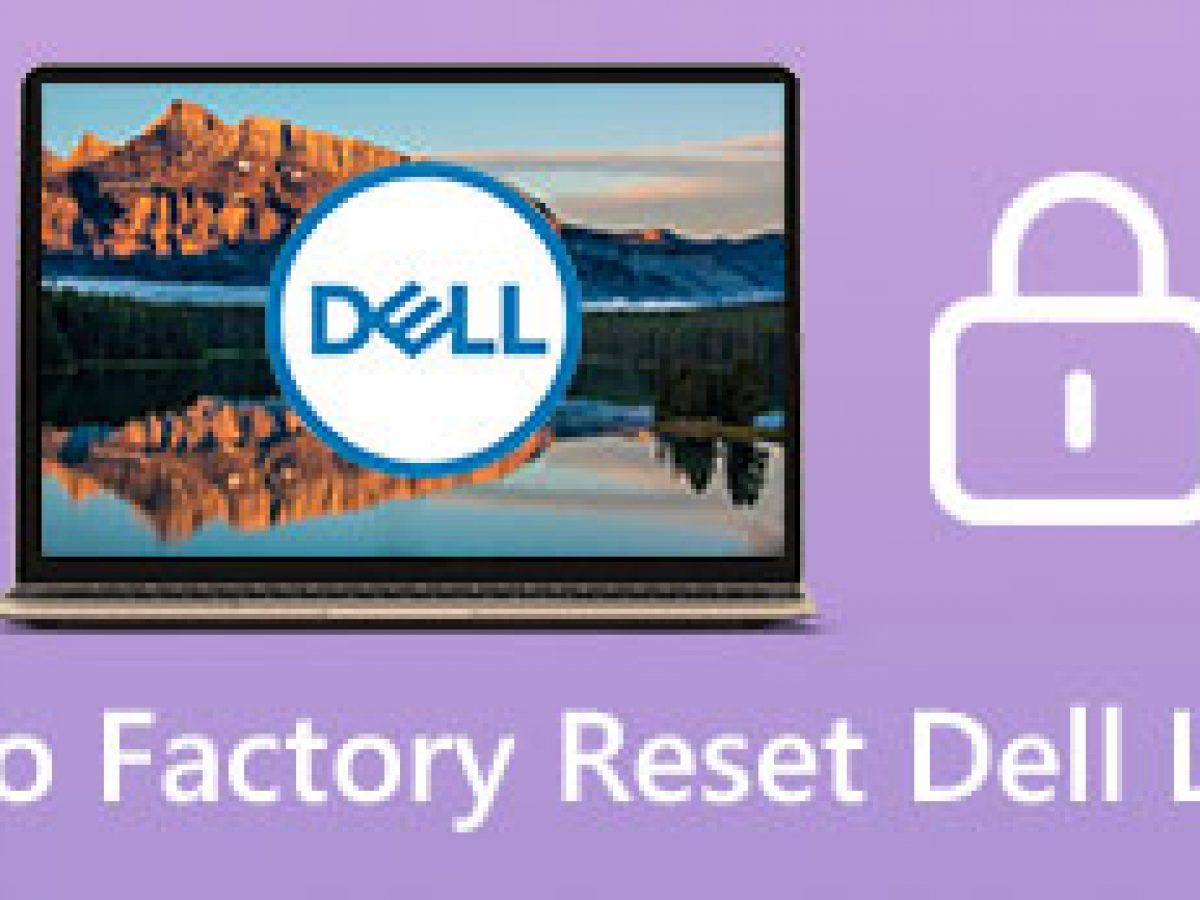 Tutorial to Factory Reset Your Dell Laptop Inspiron/Latitude/Vostro