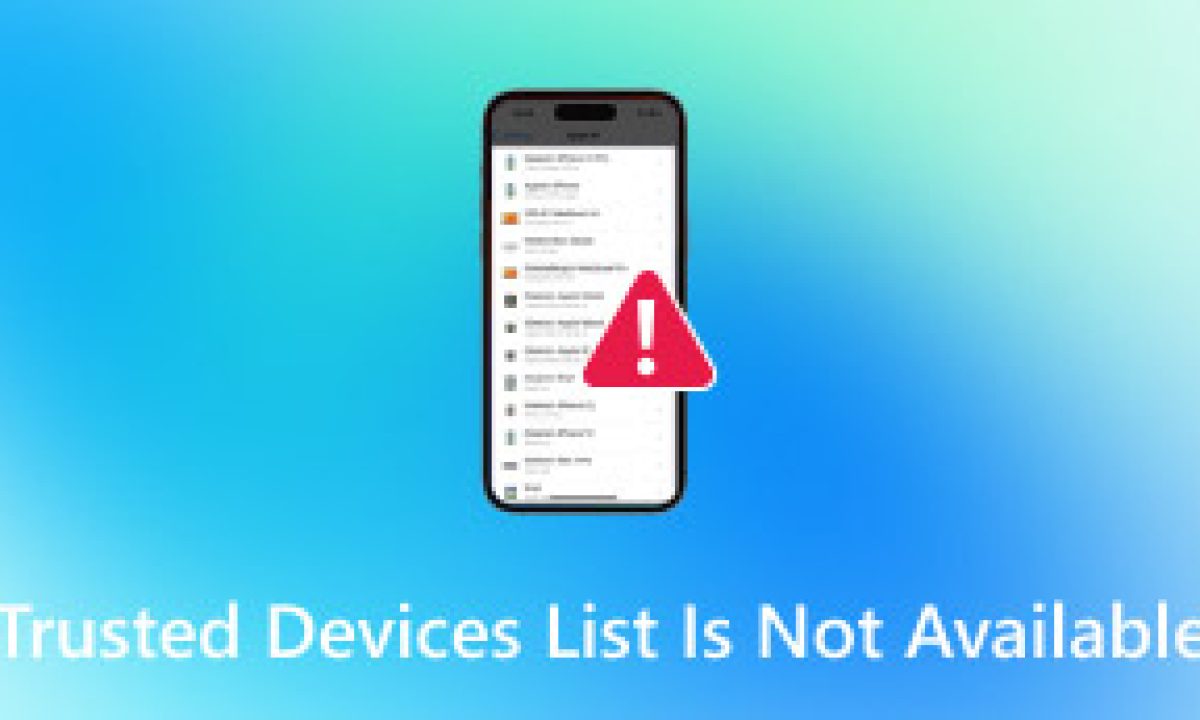 快速修复iOS 上受信任设备列表不可用的问题[教程]